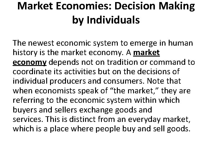 Market Economies: Decision Making by Individuals The newest economic system to emerge in human