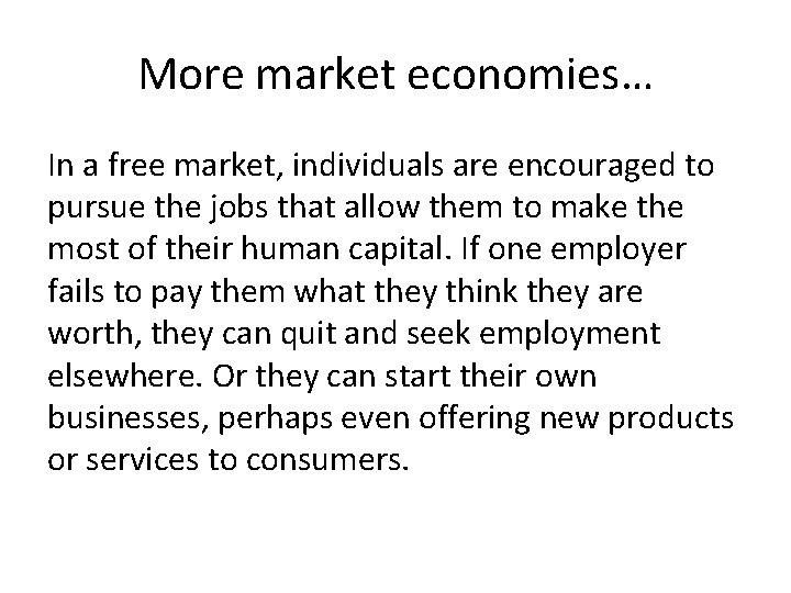 More market economies… In a free market, individuals are encouraged to pursue the jobs