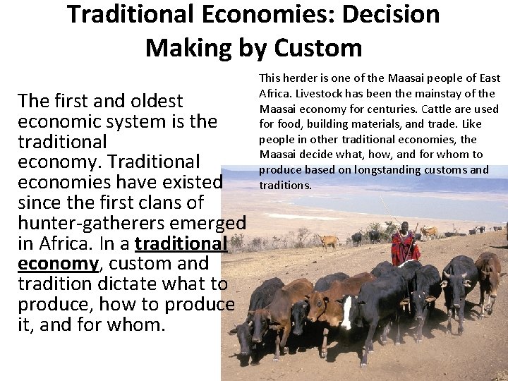 Traditional Economies: Decision Making by Custom The first and oldest economic system is the