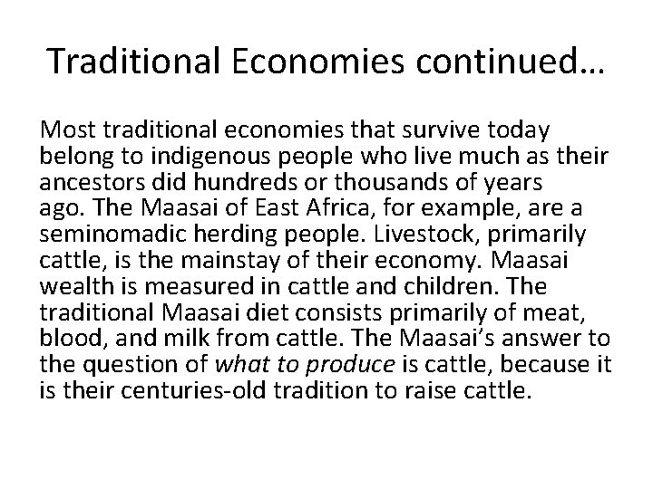 Traditional Economies continued… Most traditional economies that survive today belong to indigenous people who