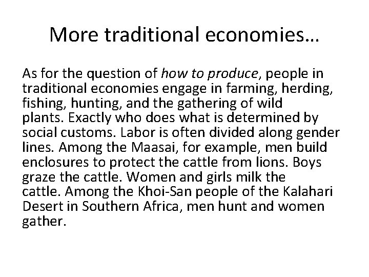 More traditional economies… As for the question of how to produce, people in traditional