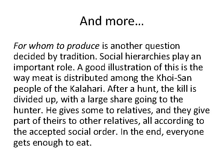 And more… For whom to produce is another question decided by tradition. Social hierarchies