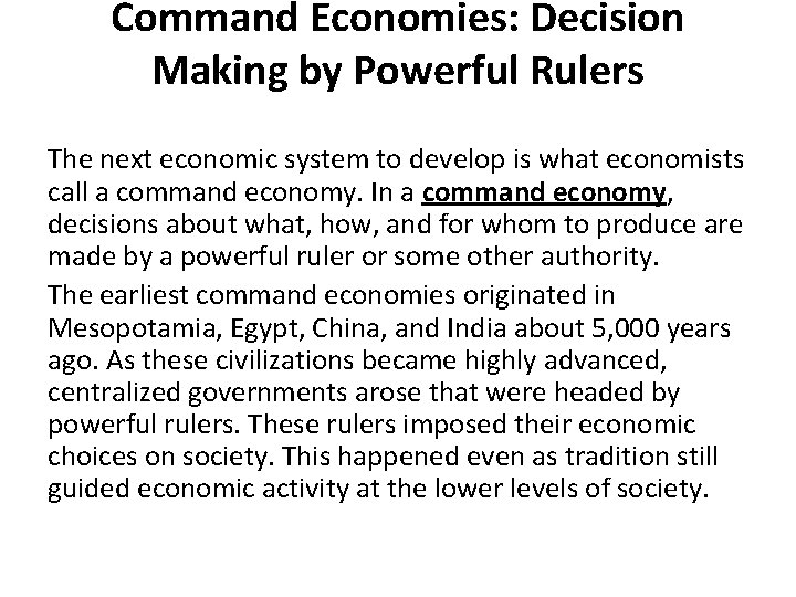 Command Economies: Decision Making by Powerful Rulers The next economic system to develop is