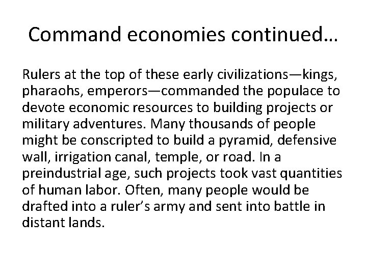 Command economies continued… Rulers at the top of these early civilizations—kings, pharaohs, emperors—commanded the