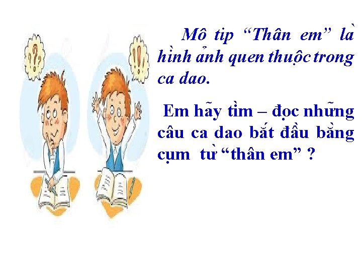  Mô tip “Thân em” la hi nh a nh quen thuô c trong