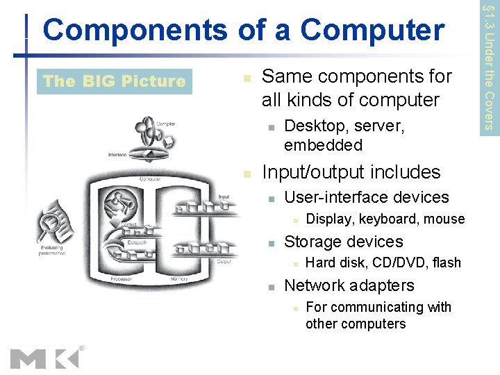 The BIG Picture n Same components for all kinds of computer n n Desktop,