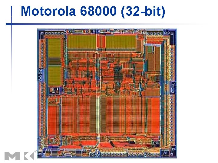 Motorola 68000 (32 -bit) 