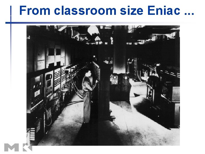 From classroom size Eniac. . . 