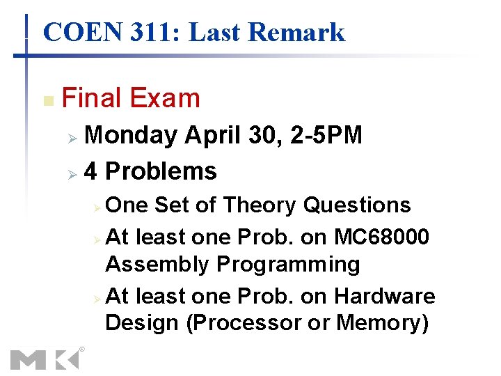 COEN 311: Last Remark n Final Exam Monday April 30, 2 -5 PM Ø