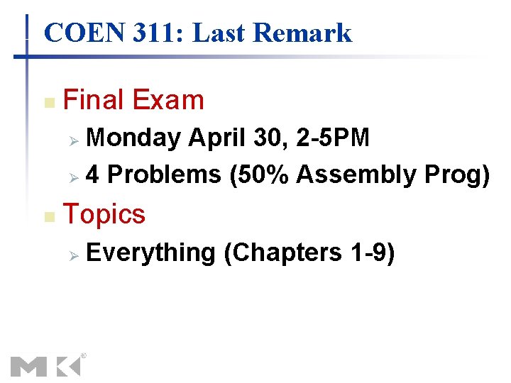 COEN 311: Last Remark n Final Exam Monday April 30, 2 -5 PM Ø