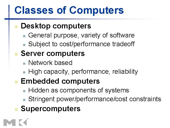 Classes of Computers n Desktop computers n n n Server computers n n n