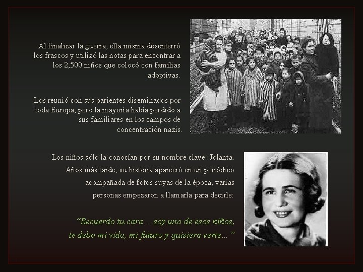 Al finalizar la guerra, ella misma desenterró los frascos y utilizó las notas Al finalizar la guerra, ella misma desenterró los frascos y utilizó las notas