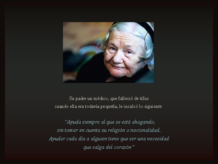 Su padre un médico, que falleció de tifus cuando ella era todavía pequeña, le Su padre un médico, que falleció de tifus cuando ella era todavía pequeña, le