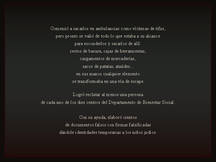 Comenzó a sacarlos en ambulancias como víctimas de tifus, pero pronto se valió de Comenzó a sacarlos en ambulancias como víctimas de tifus, pero pronto se valió de