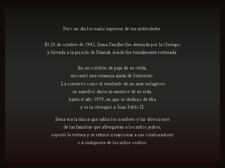 Pero un día los nazis supieron de sus actividades. El 20 de octubre de Pero un día los nazis supieron de sus actividades. El 20 de octubre de