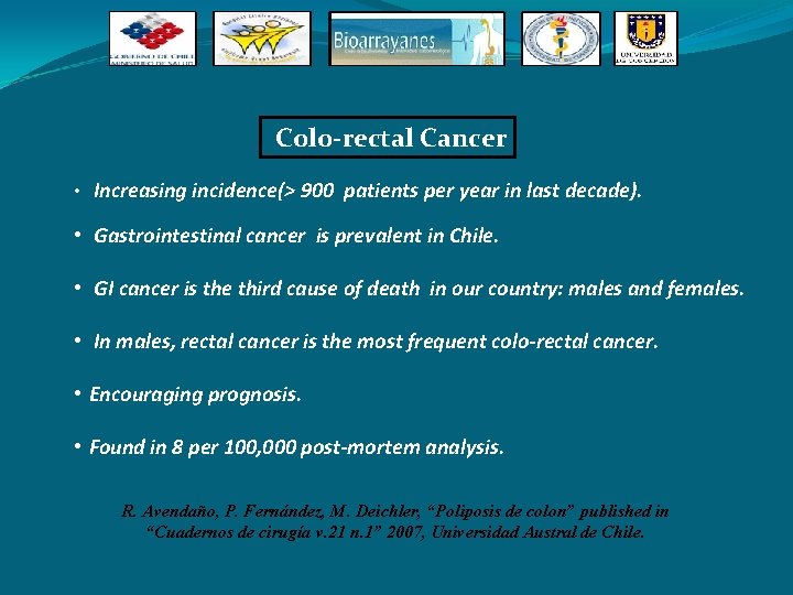 Colo-rectal Cancer • Increasing incidence(> 900 patients per year in last decade). • Gastrointestinal