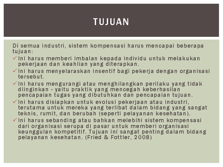 TUJUAN Di semua industri, sistem kompensasi harus mencapai beberapa tujuan: ü Ini harus memberi