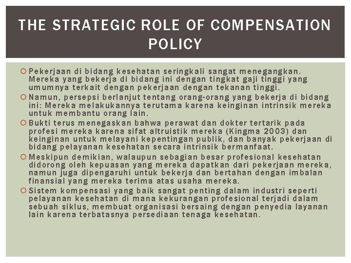 THE STRATEGIC ROLE OF COMPENSATION POLICY Pekerjaan di bidang kesehatan seringkali sangat menegangkan. Mereka