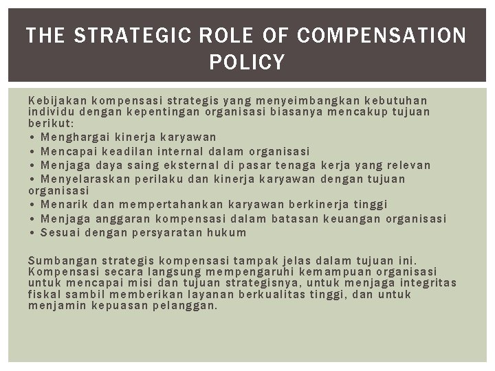 THE STRATEGIC ROLE OF COMPENSATION POLICY Kebijakan kompensasi strategis yang menyeimbangkan kebutuhan individu dengan