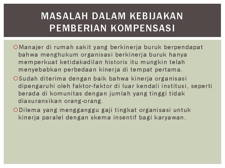 MASALAH DALAM KEBIJAKAN PEMBERIAN KOMPENSASI Manajer di rumah sakit yang berkinerja buruk berpendapat bahwa