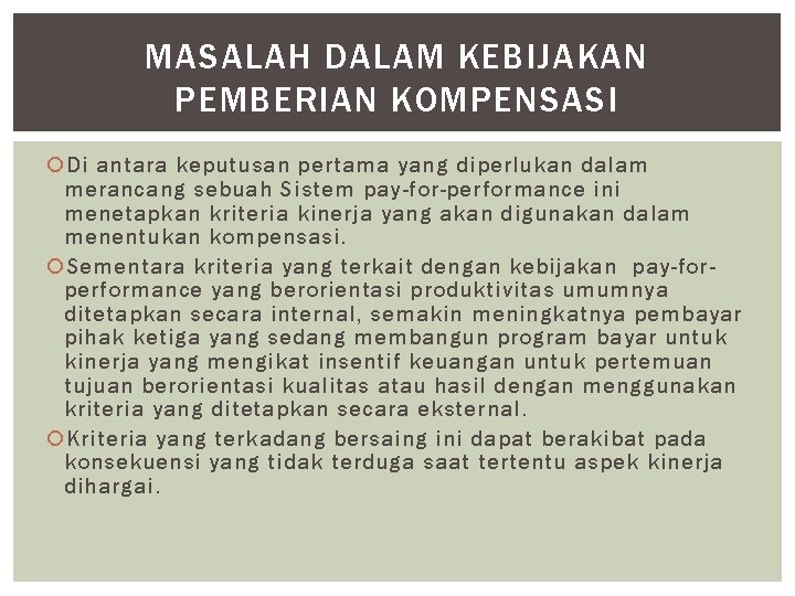 MASALAH DALAM KEBIJAKAN PEMBERIAN KOMPENSASI Di antara keputusan pertama yang diperlukan dalam merancang sebuah