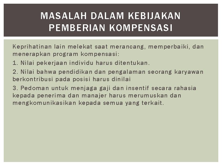 MASALAH DALAM KEBIJAKAN PEMBERIAN KOMPENSASI Keprihatinan lain melekat saat merancang, memperbaiki, dan menerapkan program