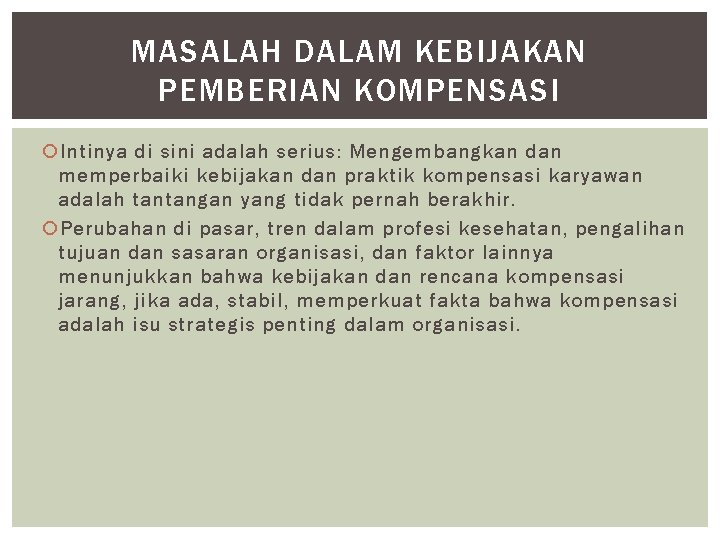 MASALAH DALAM KEBIJAKAN PEMBERIAN KOMPENSASI Intinya di sini adalah serius: Mengembangkan dan memperbaiki kebijakan