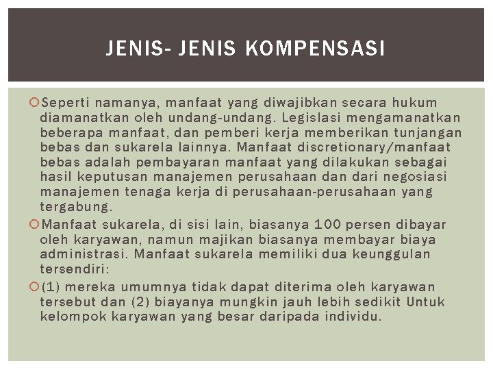 JENIS- JENIS KOMPENSASI Seperti namanya, manfaat yang diwajibkan secara hukum diamanatkan oleh undang-undang. Legislasi