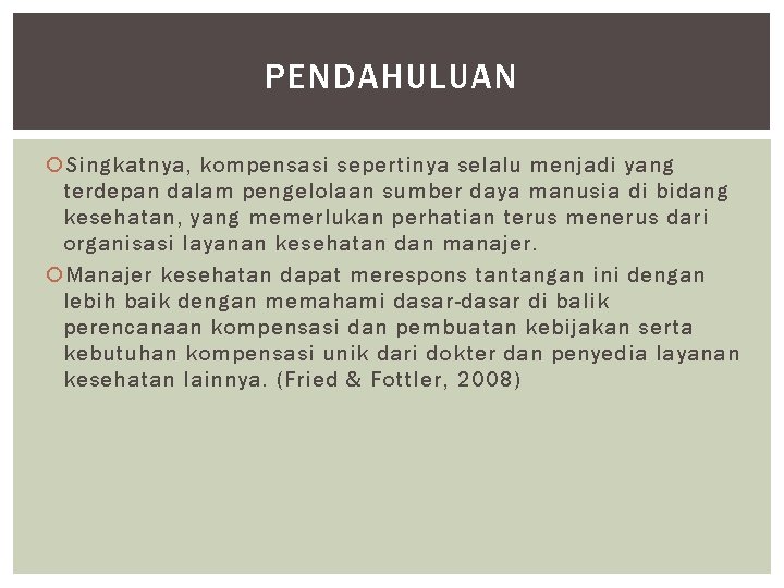 PENDAHULUAN Singkatnya, kompensasi sepertinya selalu menjadi yang terdepan dalam pengelolaan sumber daya manusia di