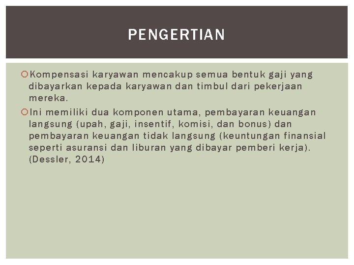 PENGERTIAN Kompensasi karyawan mencakup semua bentuk gaji yang dibayarkan kepada karyawan dan timbul dari