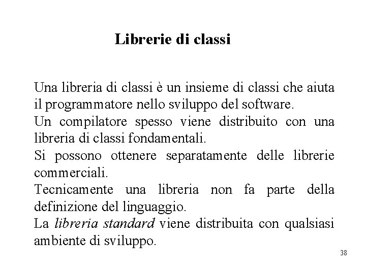 Librerie di classi Una libreria di classi è un insieme di classi che aiuta