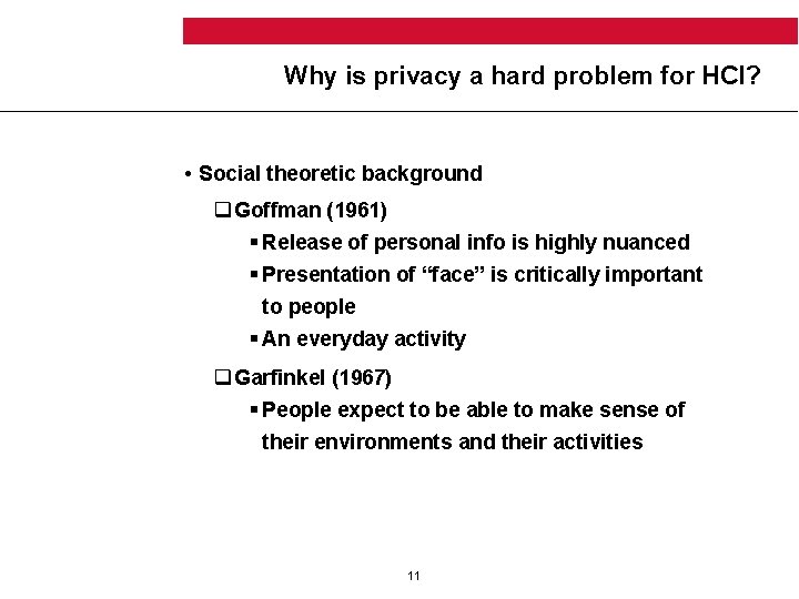 Why is privacy a hard problem for HCI? • Social theoretic background q Goffman