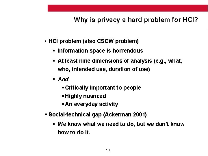 Why is privacy a hard problem for HCI? • HCI problem (also CSCW problem)