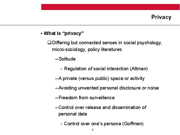 Privacy • What is “privacy” q Differing but connected senses in social psychology, micro-sociology,