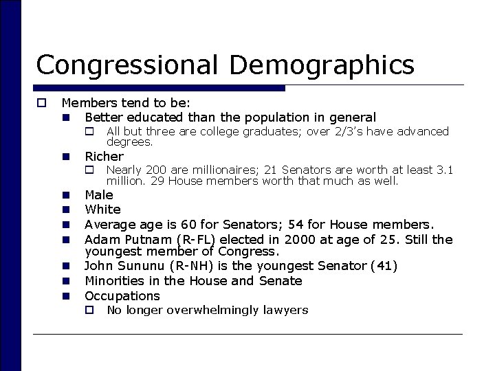 Congressional Demographics o Members tend to be: n Better educated than the population in