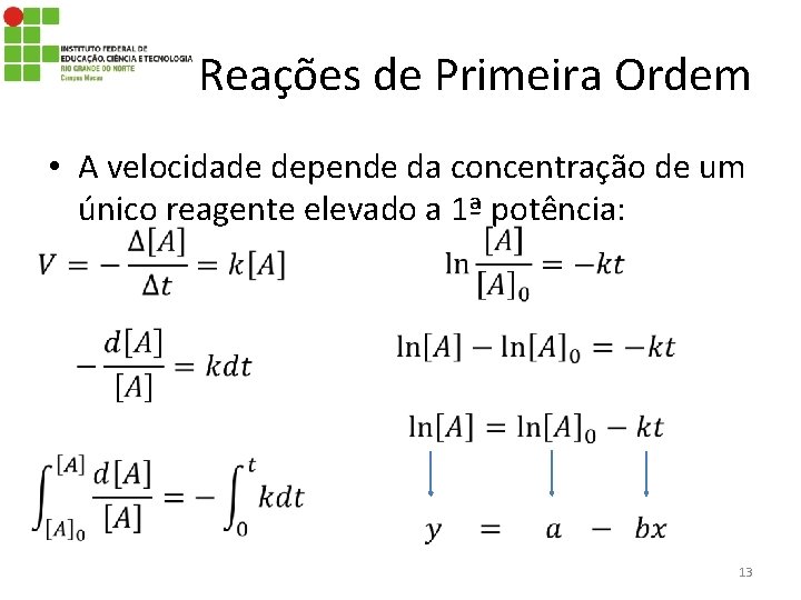 Reações de Primeira Ordem • A velocidade depende da concentração de um único reagente