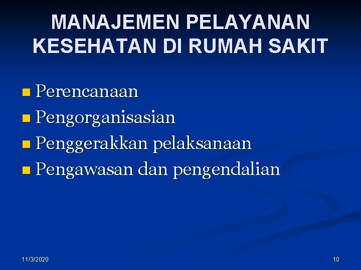 MANAJEMEN PELAYANAN KESEHATAN DI RUMAH SAKIT n Perencanaan n Pengorganisasian n Penggerakkan pelaksanaan n