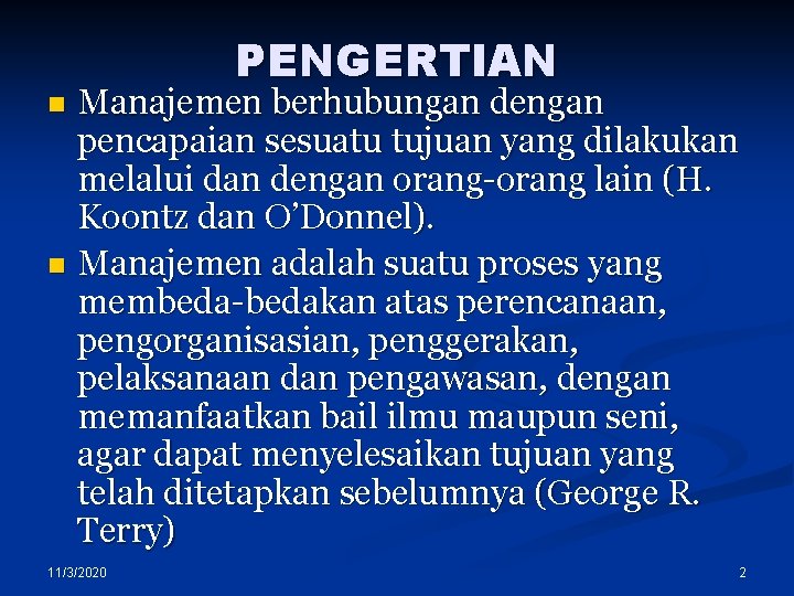 PENGERTIAN Manajemen berhubungan dengan pencapaian sesuatu tujuan yang dilakukan melalui dan dengan orang-orang lain