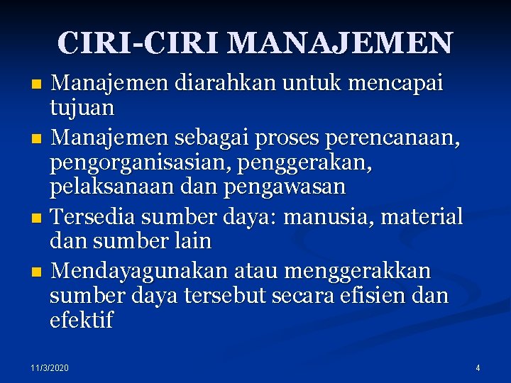 CIRI-CIRI MANAJEMEN Manajemen diarahkan untuk mencapai tujuan n Manajemen sebagai proses perencanaan, pengorganisasian, penggerakan,