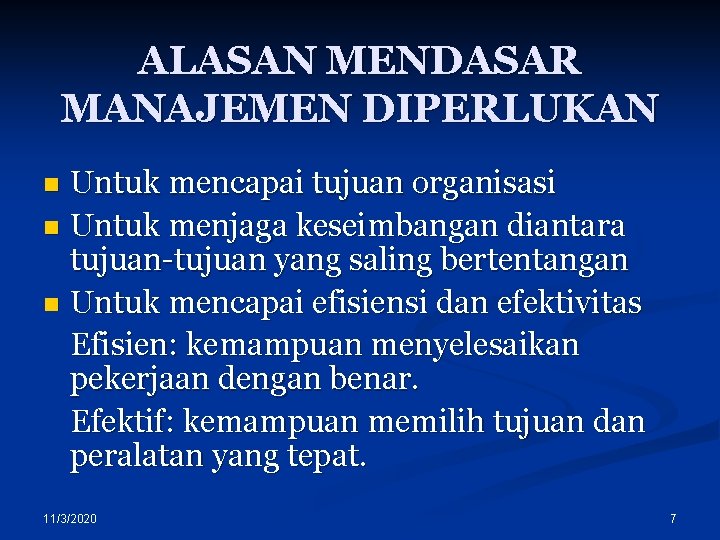 ALASAN MENDASAR MANAJEMEN DIPERLUKAN Untuk mencapai tujuan organisasi n Untuk menjaga keseimbangan diantara tujuan-tujuan