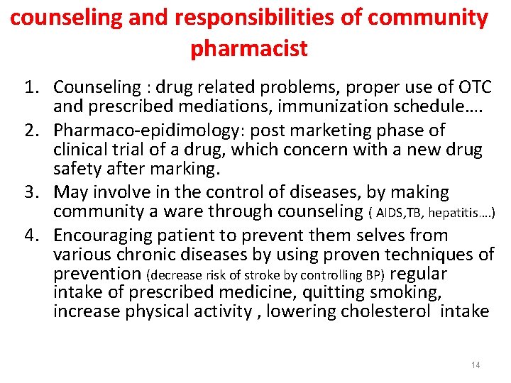 counseling and responsibilities of community pharmacist 1. Counseling : drug related problems, proper use