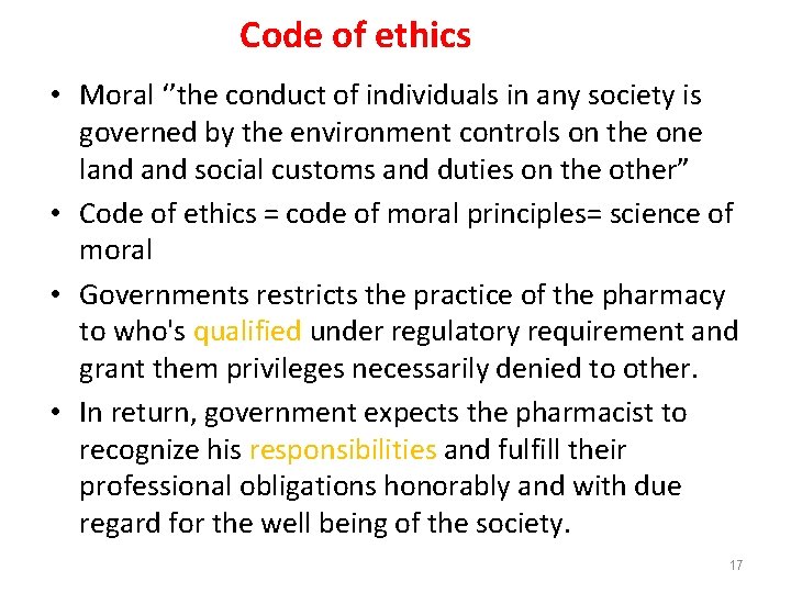 Code of ethics • Moral ‘’the conduct of individuals in any society is governed