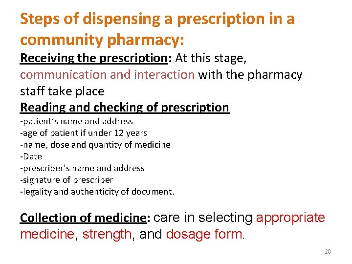 Steps of dispensing a prescription in a community pharmacy: Receiving the prescription: At this