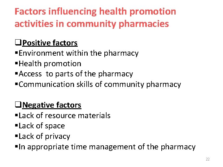 Factors influencing health promotion activities in community pharmacies q. Positive factors §Environment within the