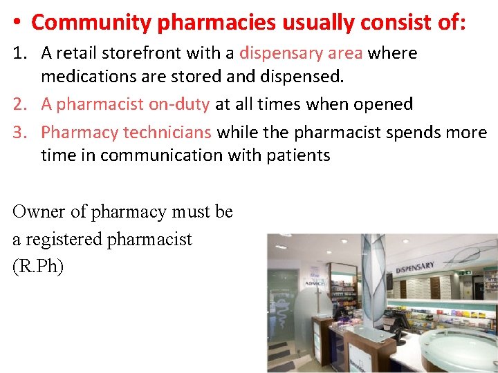  • Community pharmacies usually consist of: 1. A retail storefront with a dispensary