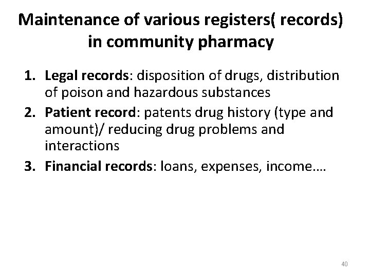 Maintenance of various registers( records) in community pharmacy 1. Legal records: disposition of drugs,