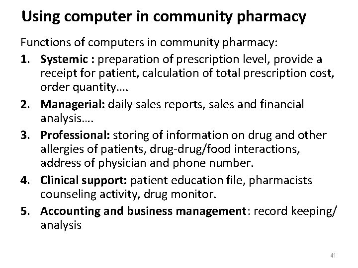 Using computer in community pharmacy Functions of computers in community pharmacy: 1. Systemic :