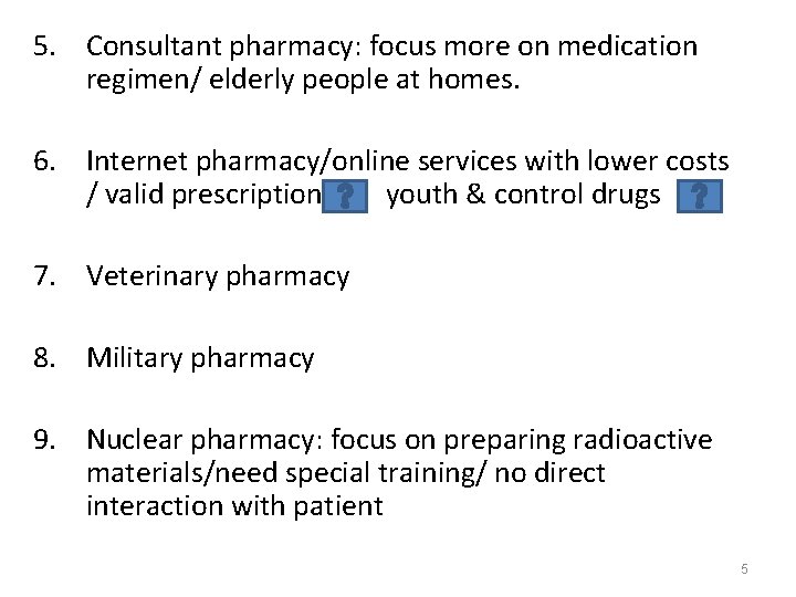 5. Consultant pharmacy: focus more on medication regimen/ elderly people at homes. 6. Internet