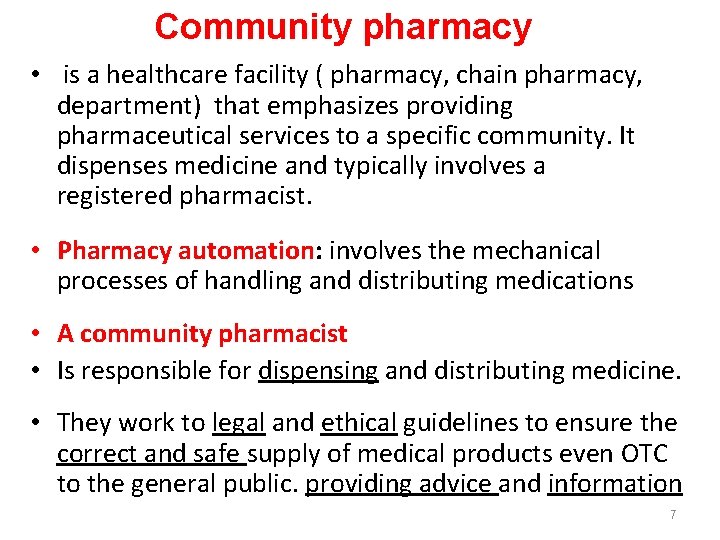 Community pharmacy • is a healthcare facility ( pharmacy, chain pharmacy, department) that emphasizes