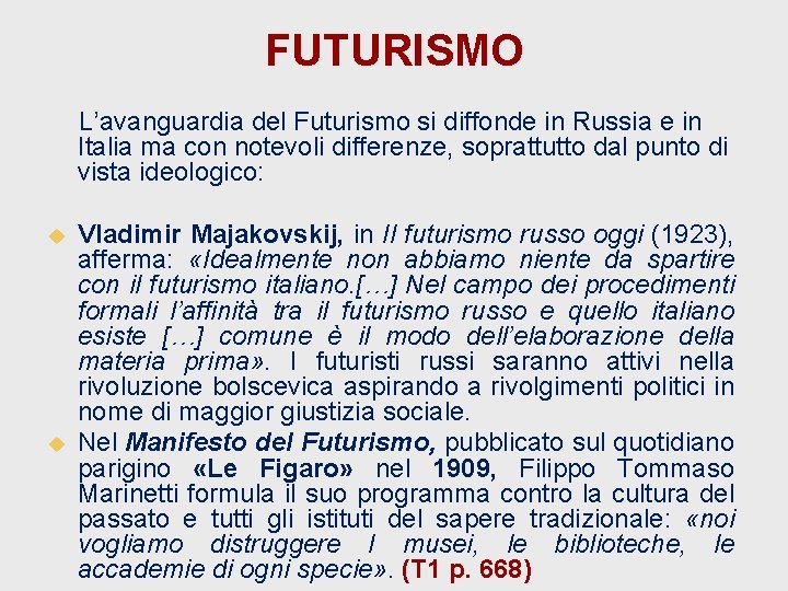 FUTURISMO L’avanguardia del Futurismo si diffonde in Russia e in Italia ma con notevoli